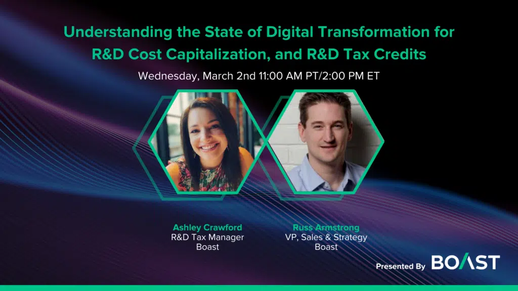 Webinar: State of Digital Transformation for R&D Cost Capitalization & Tax Credits by Boast