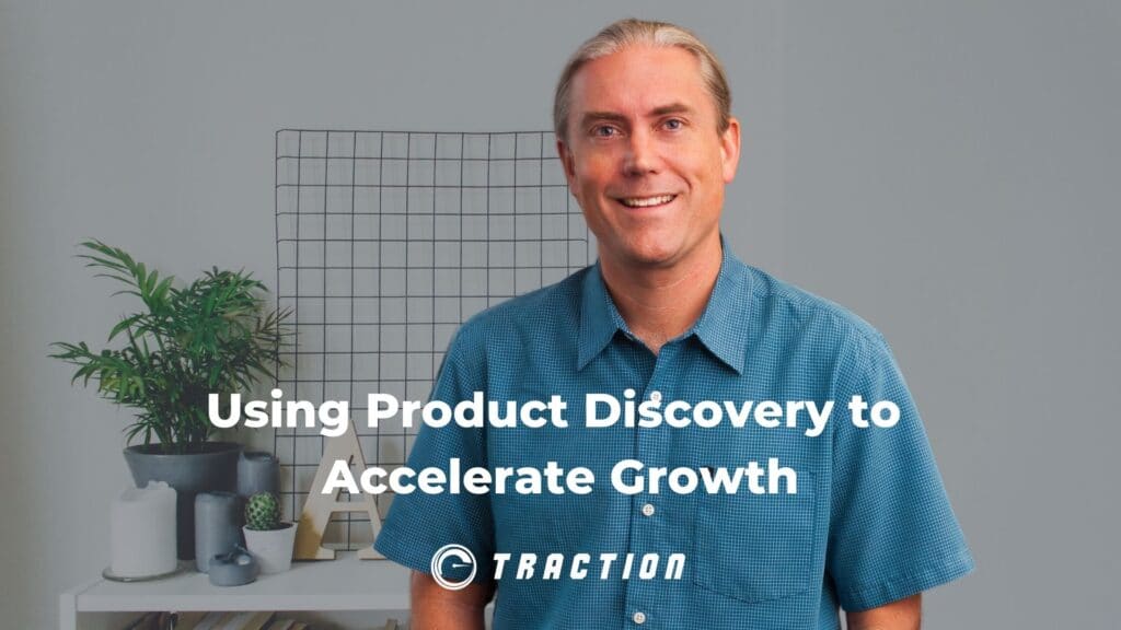 Using Product Discovery to Accelerate Growth
